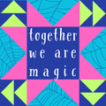 Together We are Magic Sticker